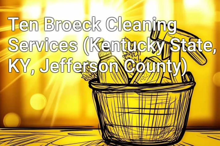 Ten Broeck Cleaning Services (Kentucky State, KY, Jefferson County)
