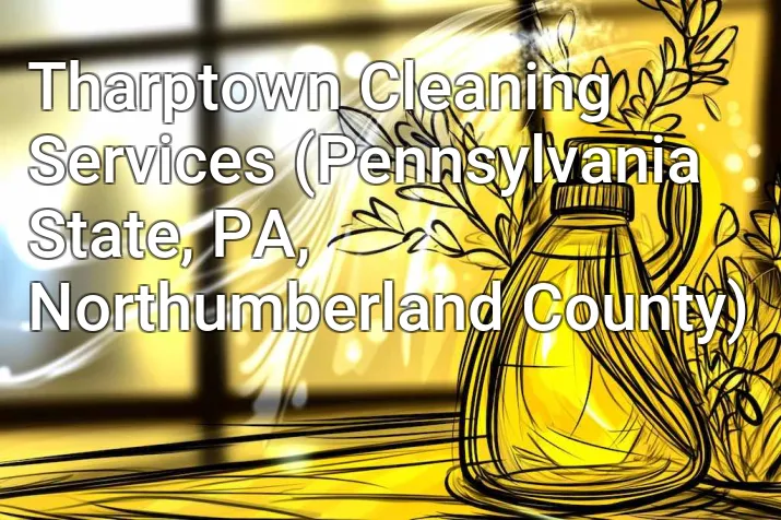 Tharptown Cleaning Services (Pennsylvania State, PA, Northumberland County)