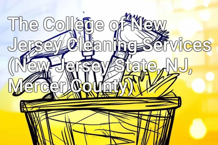The College of New Jersey Cleaning Services (New Jersey State, NJ, Mercer County)