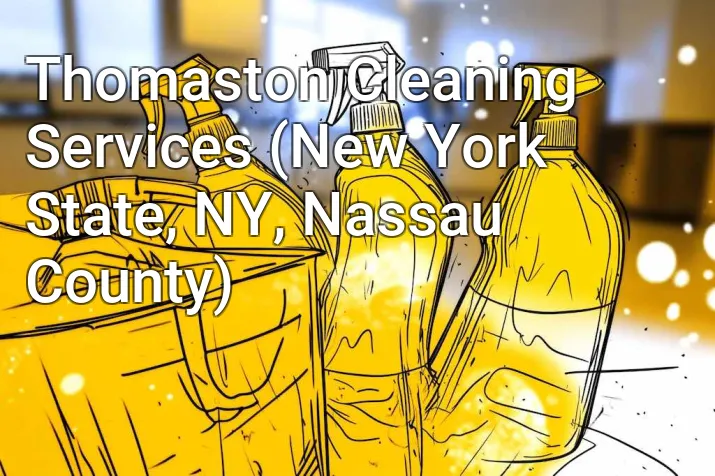 Thomaston Cleaning Services (New York State, NY, Nassau County)