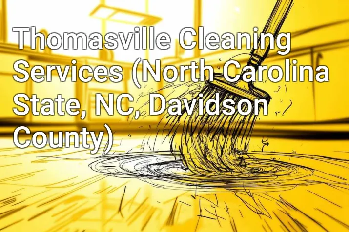 Thomasville Cleaning Services (North Carolina State, NC, Davidson County)