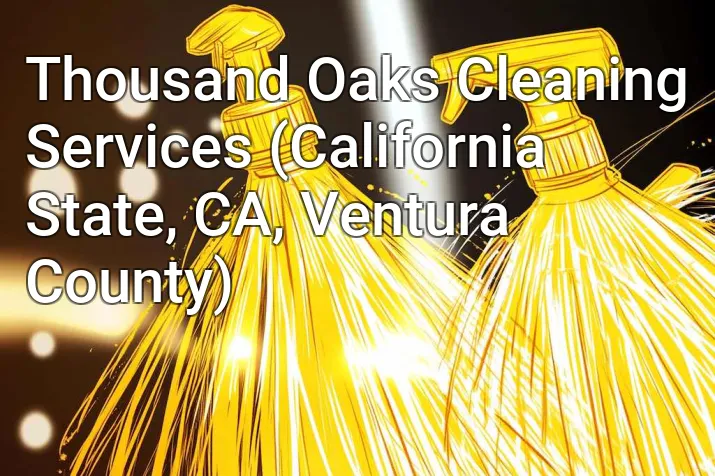 Thousand Oaks Cleaning Services (California State, CA, Ventura County)