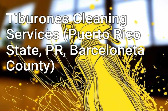 Tiburones Cleaning Services (Puerto Rico State, PR, Barceloneta County)