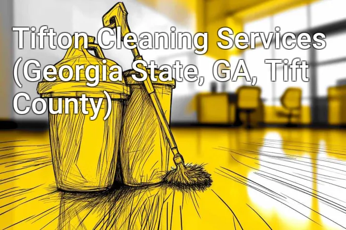 Tifton Cleaning Services (Georgia State, GA, Tift County)