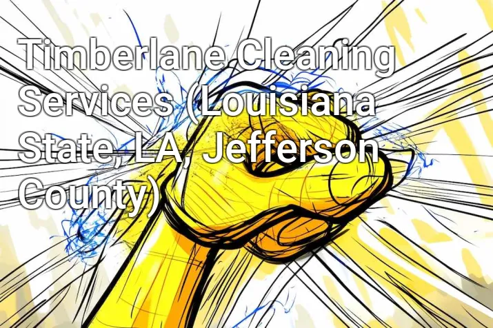 Timberlane Cleaning Services (Louisiana State, LA, Jefferson County)