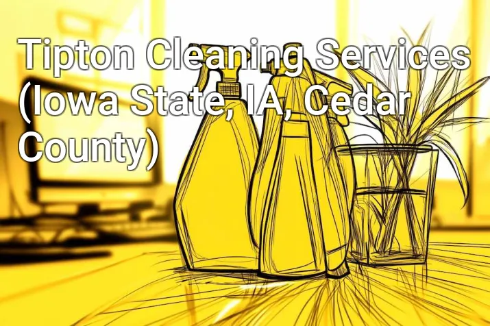 Tipton Cleaning Services (Iowa State, IA, Cedar County)