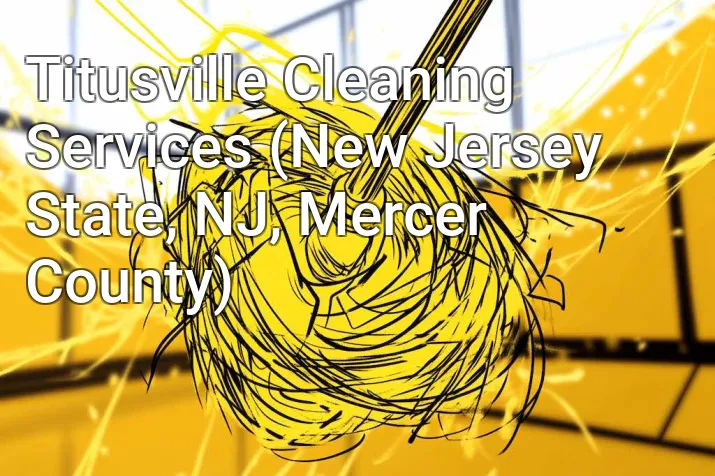 Titusville Cleaning Services (New Jersey State, NJ, Mercer County)