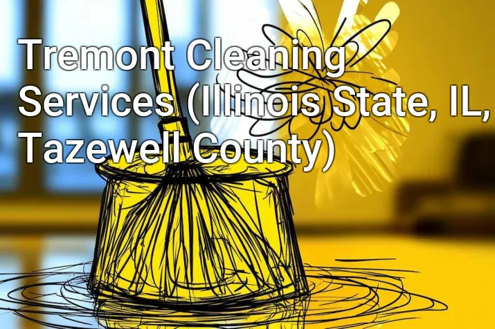 Tremont Cleaning Services (Illinois State, IL, Tazewell County)