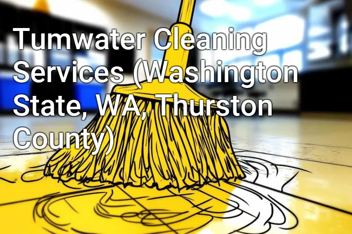 Tumwater Cleaning Services (Washington State, WA, Thurston County)
