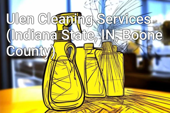Ulen Cleaning Services (Indiana State, IN, Boone County)