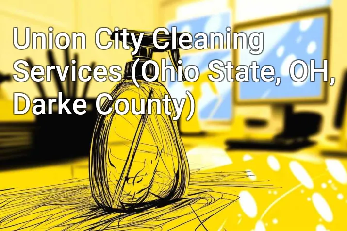 Union City Cleaning Services (Ohio State, OH, Darke County)