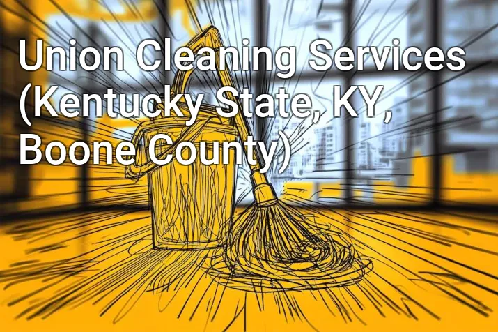 Union Cleaning Services (Kentucky State, KY, Boone County)