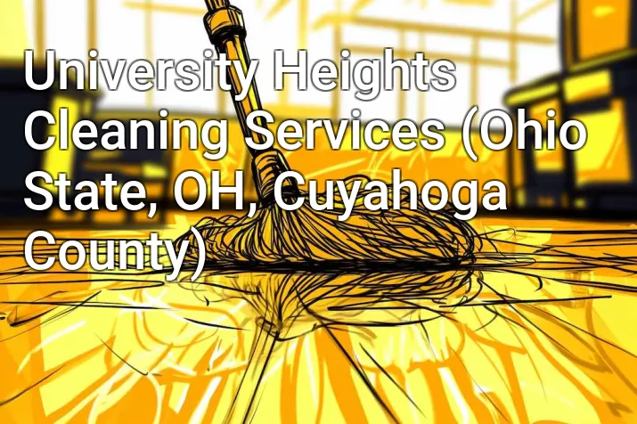 University Heights Cleaning Services (Ohio State, OH, Cuyahoga County)