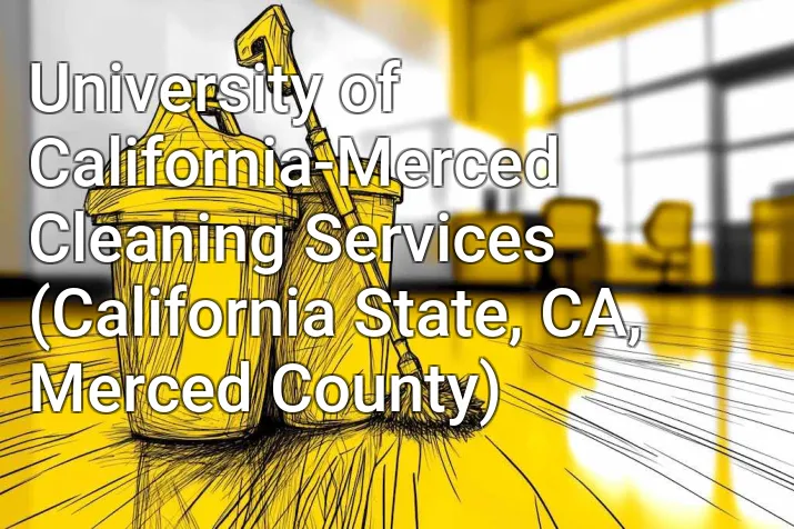 University of California-Merced Cleaning Services (California State, CA, Merced County)