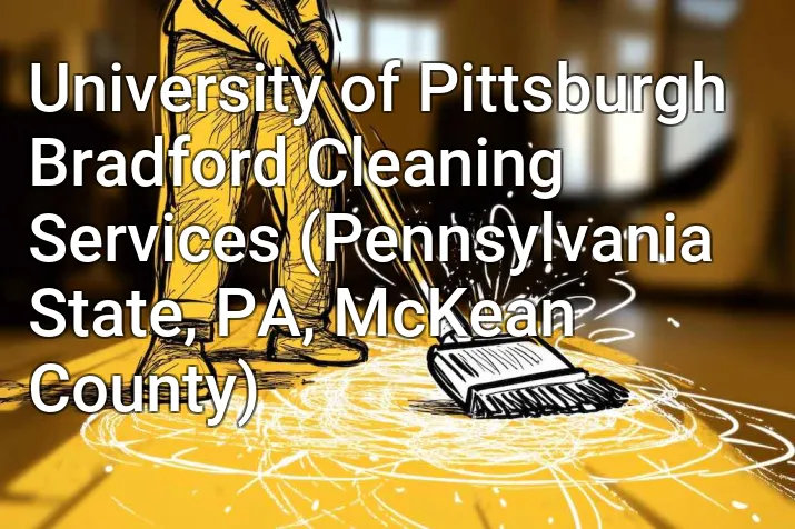 University of Pittsburgh Bradford Cleaning Services (Pennsylvania State, PA, McKean County)