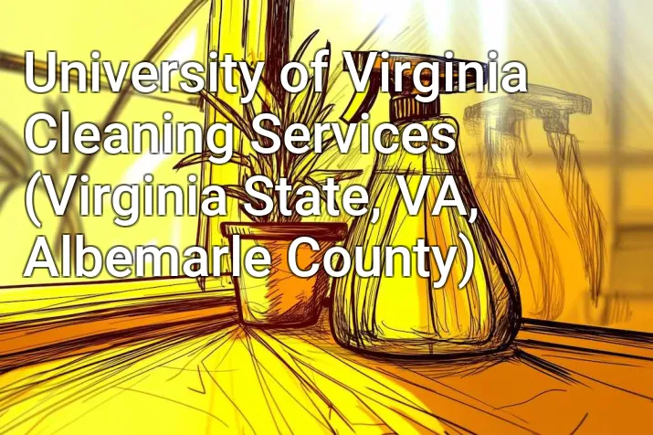 University of Virginia Cleaning Services (Virginia State, VA, Albemarle County)
