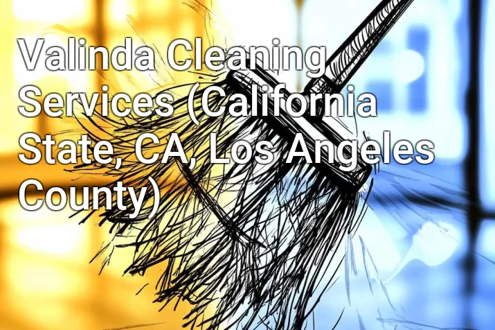 Valinda Cleaning Services (California State, CA, Los Angeles County)