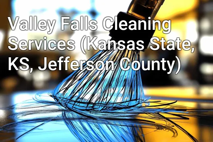 Valley Falls Cleaning Services (Kansas State, KS, Jefferson County)