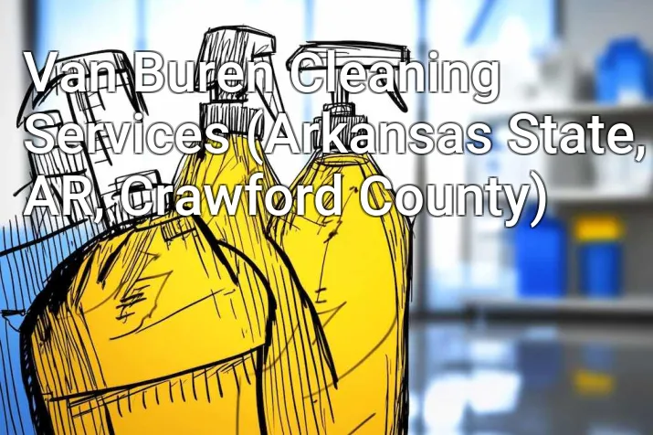 Van Buren Cleaning Services (Arkansas State, AR, Crawford County)