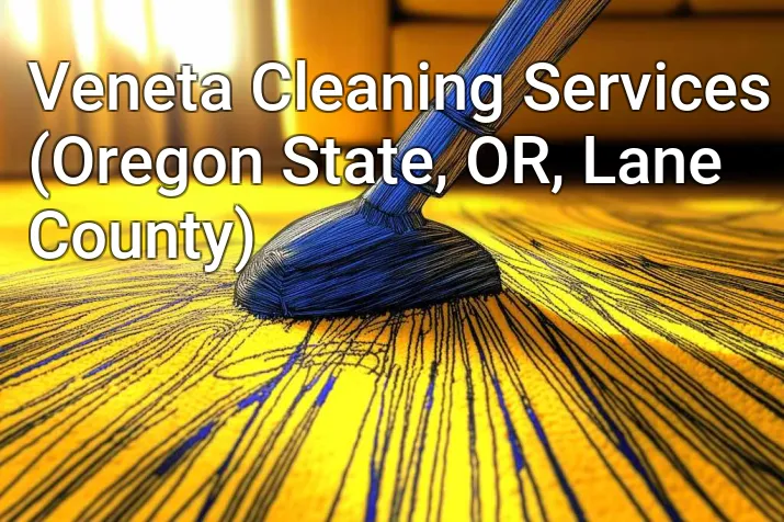 Veneta Cleaning Services (Oregon State, OR, Lane County)