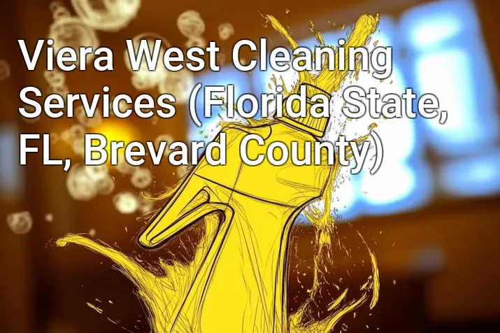 Viera West Cleaning Services (Florida State, FL, Brevard County)