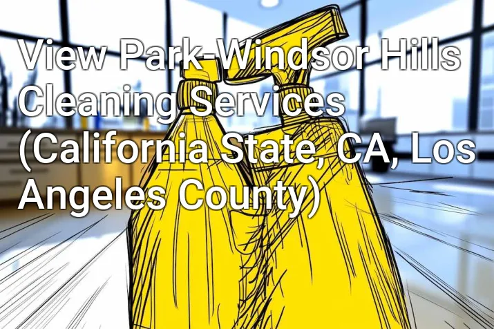 View Park-Windsor Hills Cleaning Services (California State, CA, Los Angeles County)