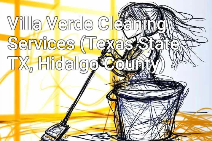 Villa Verde Cleaning Services (Texas State, TX, Hidalgo County)