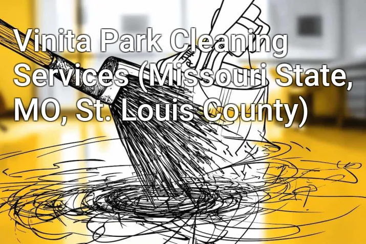 Vinita Park Cleaning Services (Missouri State, MO, St. Louis County)