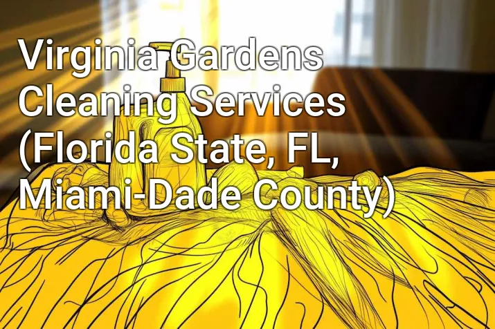 Virginia Gardens Cleaning Services (Florida State, FL, Miami-Dade County)