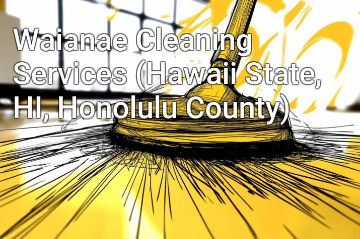Waianae Cleaning Services (Hawaii State, HI, Honolulu County)