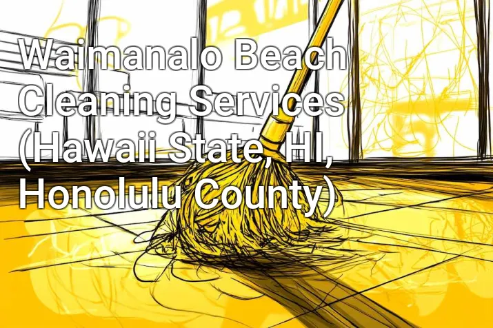 Waimanalo Beach Cleaning Services (Hawaii State, HI, Honolulu County)