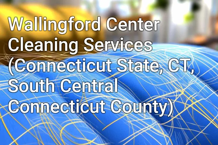 Wallingford Center Cleaning Services (Connecticut State, CT, South Central Connecticut County)
