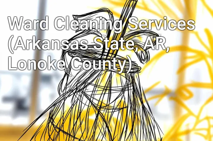 Ward Cleaning Services (Arkansas State, AR, Lonoke County)