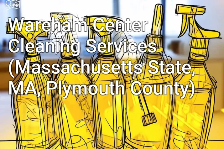 Wareham Center Cleaning Services (Massachusetts State, MA, Plymouth County)
