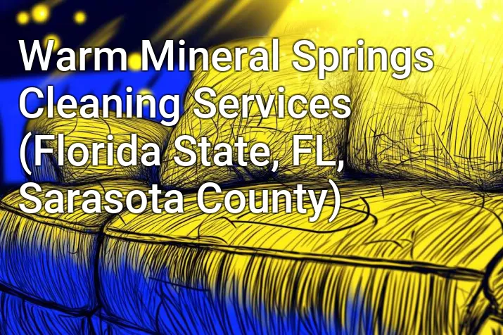 Warm Mineral Springs Cleaning Services (Florida State, FL, Sarasota County)