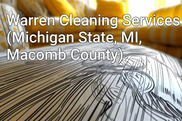 Warren Cleaning Services (Michigan State, MI, Macomb County)