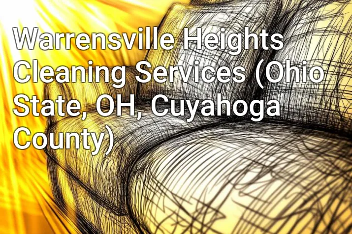 Warrensville Heights Cleaning Services (Ohio State, OH, Cuyahoga County)