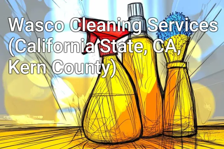 Wasco Cleaning Services (California State, CA, Kern County)