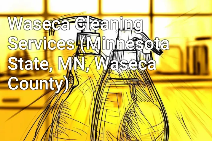 Waseca Cleaning Services (Minnesota State, MN, Waseca County)