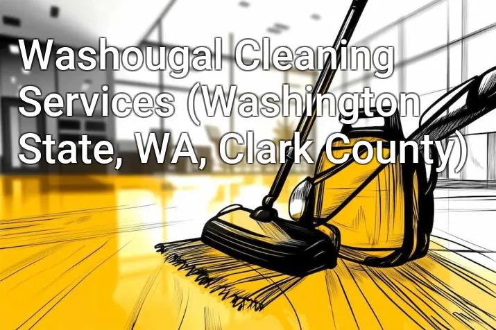 Washougal Cleaning Services (Washington State, WA, Clark County)