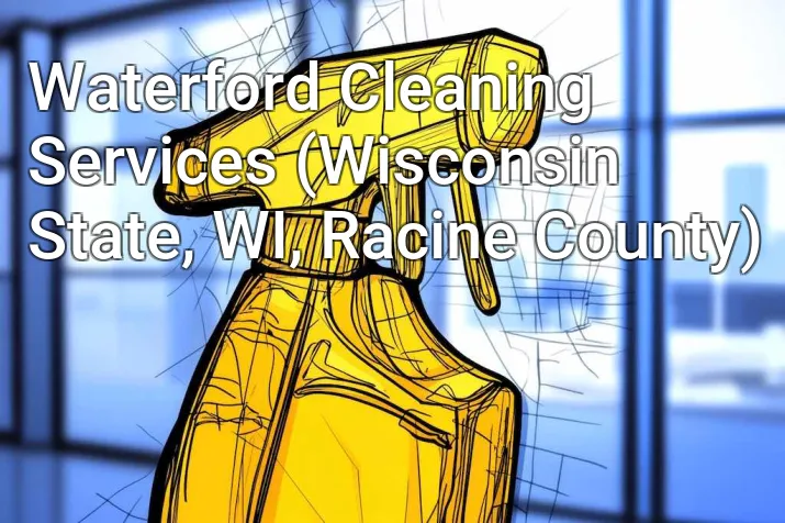 Waterford Cleaning Services (Wisconsin State, WI, Racine County)
