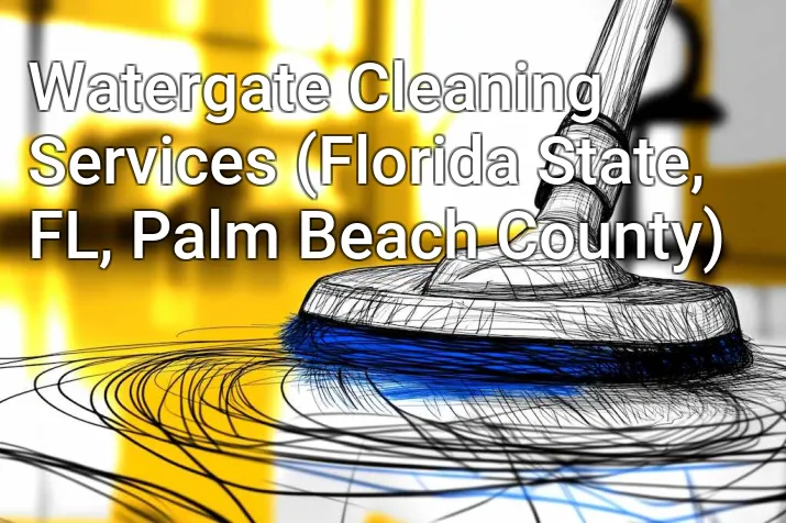 Watergate Cleaning Services (Florida State, FL, Palm Beach County)
