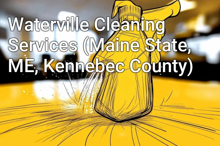 Waterville Cleaning Services (Maine State, ME, Kennebec County)