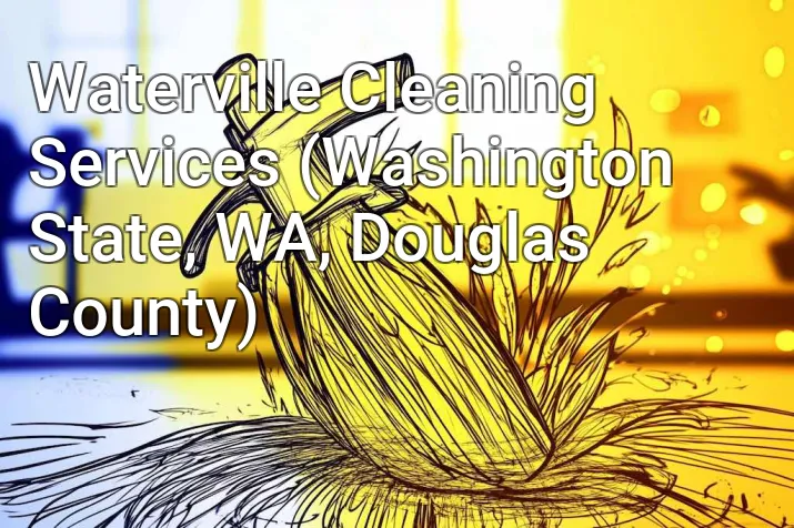 Waterville Cleaning Services (Washington State, WA, Douglas County)
