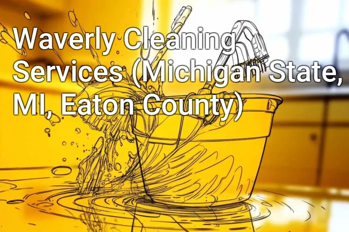 Waverly Cleaning Services (Michigan State, MI, Eaton County)