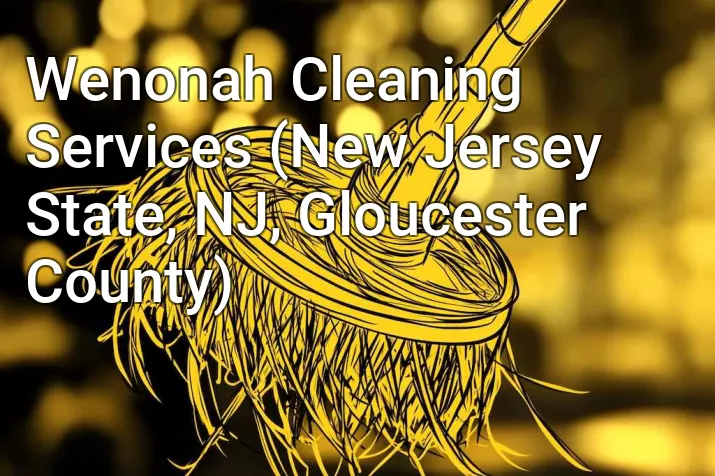 Wenonah Cleaning Services (New Jersey State, NJ, Gloucester County)
