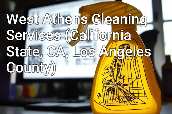 West Athens Cleaning Services (California State, CA, Los Angeles County)