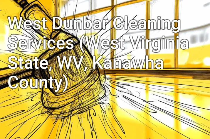 West Dunbar Cleaning Services (West Virginia State, WV, Kanawha County)