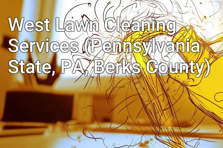 West Lawn Cleaning Services (Pennsylvania State, PA, Berks County)