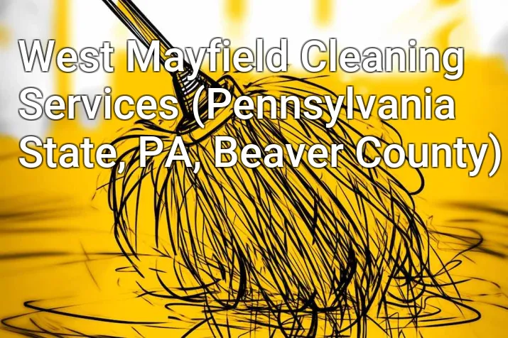 West Mayfield Cleaning Services (Pennsylvania State, PA, Beaver County)